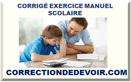 CORRIGÉ EXERCICE MANUEL SCOLAIRE 2024