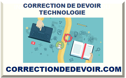 CORRECTION DE DEVOIR TECHNOLOGIE